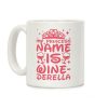 My Princess Name Is Winederella Coffee Mug