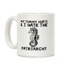 My Tummy Hurts & I Hate The Patriarchy Coffee Mug