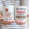 My Wife Is Hotter Than My Coffee - Personalized Couple Mug - Gift For Couple