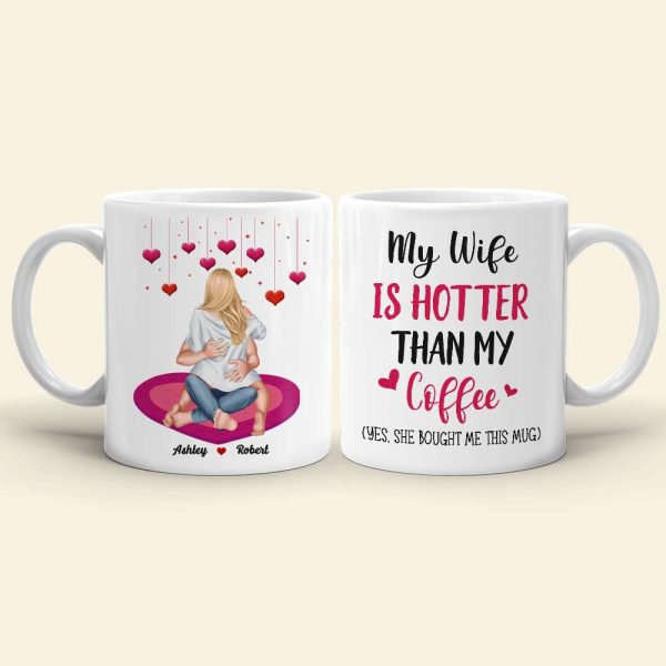 My Wife Is Hotter Than My Coffee, Personalized White Mug, Gift For Couple