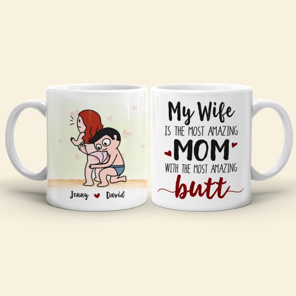 My Wife Is The Most Amazing Butt, Gift For Wife, Personalized Mug, Funny Couple Mug