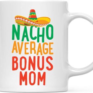 Nacho Average Bonus Mom Coffee Mug Funny Stepmom Gift from Stepdaughter Stepson Birthday Mother's Day Christmas Gift