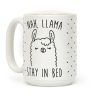 Nah, Llama Stay In Bed Coffee Mug