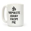 Namaste Away From Me Coffee Mug