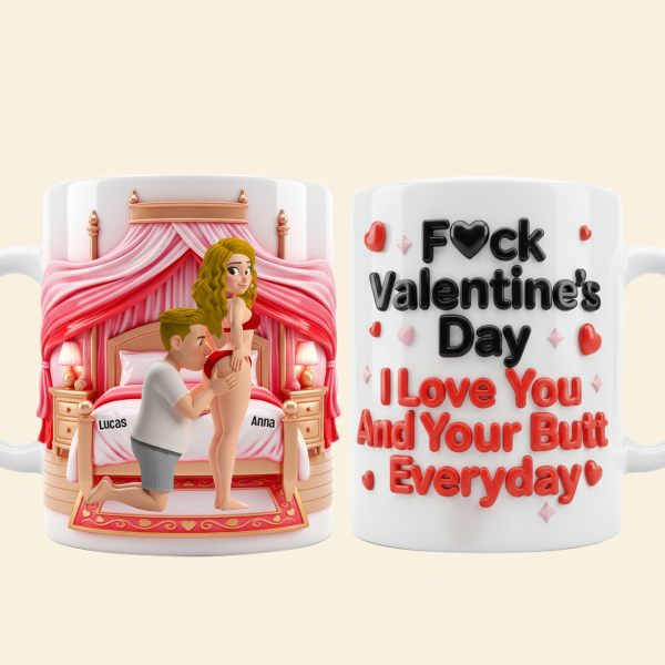 Naughty Couple I Love You And Your Butt Everyday - Personalized White Edge-to-Edge Mug - Valentine Gift For Couples | GR32 NL122