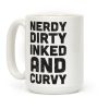 Nerdy, Dirty, Inked And Curvy Coffee Mug