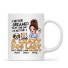 Never Dreamed One Day Become A Crazy Dog Lady Sassy Dog Mom Personalized Mug