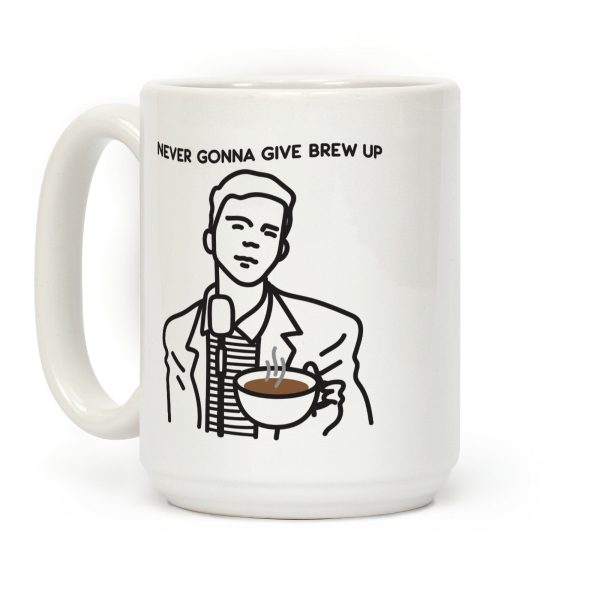 Never Gonna Give Brew Up Coffee Coffee Mug