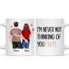 Never Not Thinking Of Your Butt Couple Funny Gift For Girlfriend Wife Gift For Her Personalized Mug