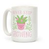 Never Stop Growing Coffee Mug