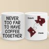 Never Too Far To Drink Together - Bestie Personalized Custom 3D Inflated Effect Printed Mug - Gift For Best Friends, BFF, Sisters