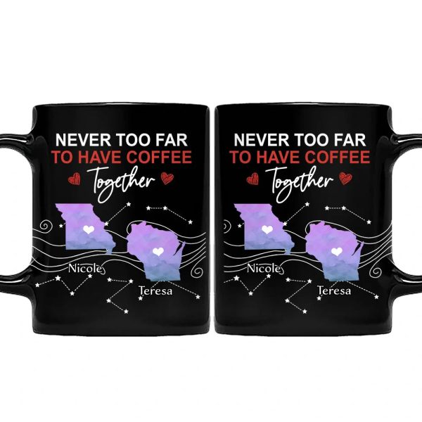 Never Too Far To Have Coffee Together State - Personalized Mug