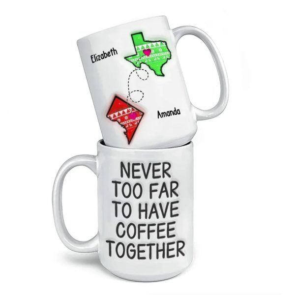 Never Too Far To Have Tea Together - Bestie Personalized Custom 3D Inflated Effect Printed Mug - Gift For Best Friends, BFF, Sisters