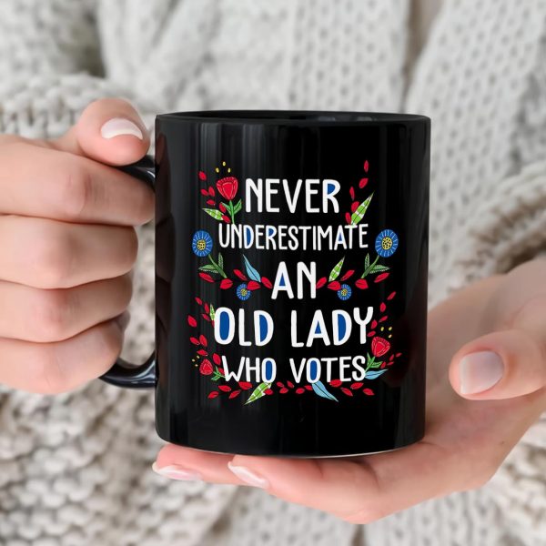 Never Underestimate An Old Lady Who Votes Mug