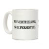 Nevertheless She Persisted Coffee Mug
