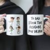 New Version To Dad From The Reasons You Drink - Personalized Photo Mug