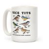 Nice Tits Fowl Language Coffee Mug