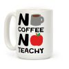No Coffee No Teachy Teacher Coffee Mug