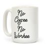 No Coffee No Workee Coffee Mug