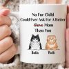 No Fur Child Could Ever Ask For A Better Mom Than You Cat Coffee Mug