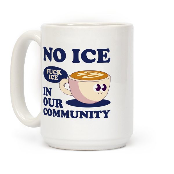 No Ice In Our Community Coffee Mug