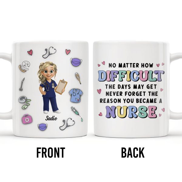 No Matter How Difficult The Days May Get, Nurse And Medical Symbols - Personalized Custom Coffee Mug - NUR019_MG