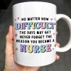 No Matter How Difficult The Days May Get, Nurse And Medical Symbols - Personalized Custom Coffee Mug - NUR019_MG