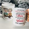No Matter How Old We Grow I Promise To Ignore How Much You Snore, Old Couple Happiness White Tea Coffee Mug