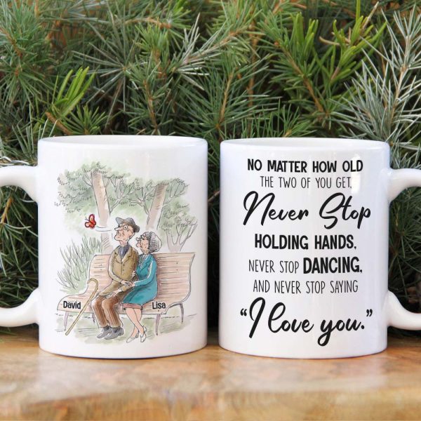 No Matter How Old You Get Never Stop Saying "I Love You", Personalized White Mug