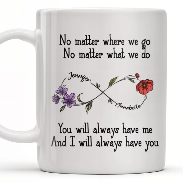 No Matter Where We Go, Flowers And Support - Personalized Custom Coffee Mug - BST186_MG
