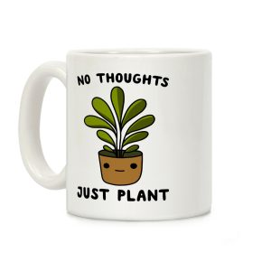 No Thoughts, Just Plant Coffee Mug