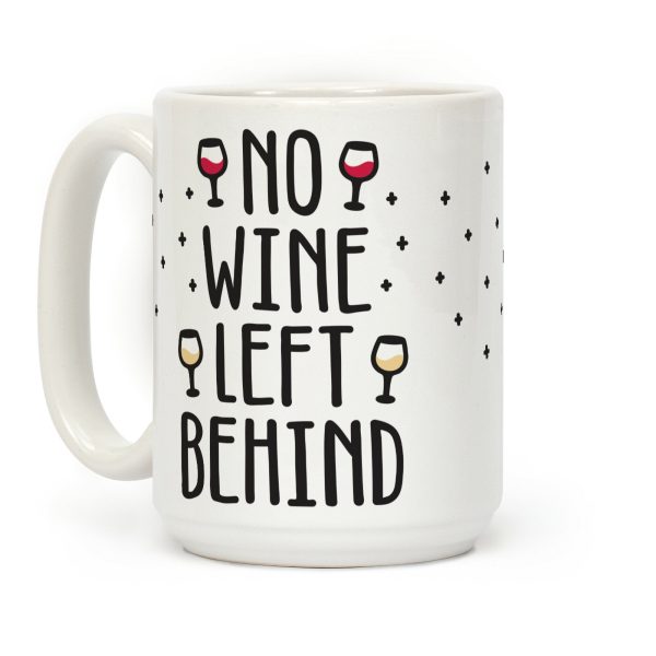 No Wine Left Behind Coffee Mug