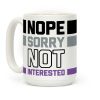 Nope Sorry Not Interested Coffee Mug