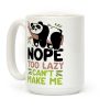 Nope. Too Lazy. Can't Make Me. Coffee Mug