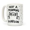 Not A Morning Purrson Coffee Mug