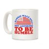 Not Aspiring To Be Humble Harris Walz Coffee Mug