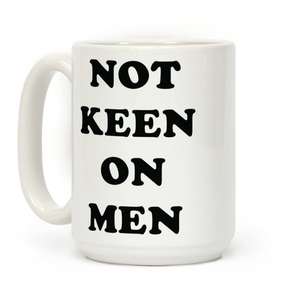 Not Keen On Men Coffee Mug