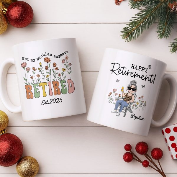 Not My Problem Anymore Retired With Flowers - Personalized Custom Coffee Mug - RETIRE013_MG