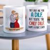 Not Only Are You A Dilf, Personalized Mug, Father's Gift For Husband