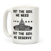 Not The Gov. We Need But The Gov. We Deserve Coffee Mug