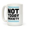 Not Today, Anxiety Coffee Mug