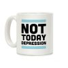 Not Today, Depression Coffee Mug