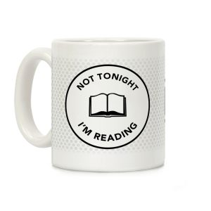 Not Tonight, I'm Reading Coffee Mug