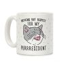 Nothing But Respect For MY Purrresident Coffee Mug