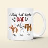 Nothing Butt Thanks Dad Personalized Dog Mug, Gift For Dog Lovers