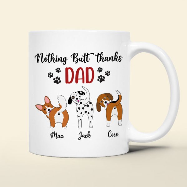 Nothing Butt Thanks Dad Personalized Dog Mug, Gift For Dog Lovers