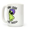 Now Look At This Coffee Mug