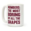 Numbers The Most Boring of All The Shapes Coffee Mug