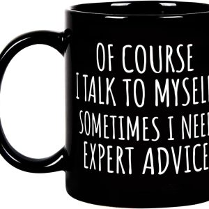 Of Course I Talk To Myself Funny Coffee Mug, Sarcastic Office Humor Gift for Coworker Friend, Birthday Christmas Gift