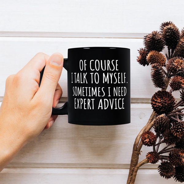 Of Course I Talk To Myself Funny Coffee Mug, Sarcastic Office Humor Gift for Coworker Friend, Birthday Christmas Gift